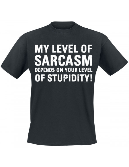 My Level Of Sarcasm Depends On Your Level Of Stupidity! T-shirt noir