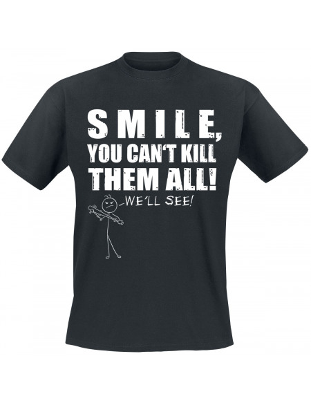 Smile, You Can't Kill Them All T-shirt noir