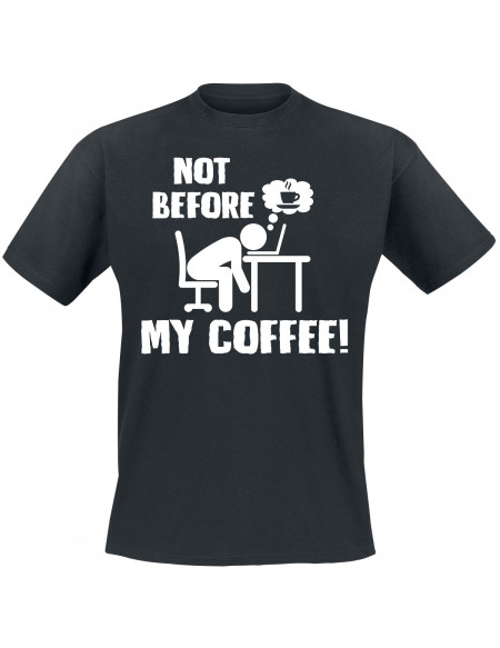 Not Before My Coffee! T-shirt noir