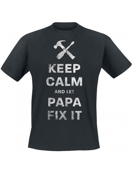 Keep Calm And Let Papa Fix It T-shirt noir